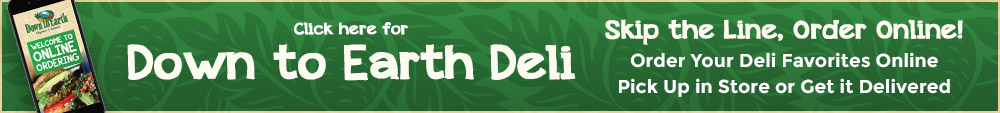 Down to Earth Deli - Skip the Line, Order Online