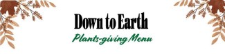 Down to Earth Plantsgiving Menu